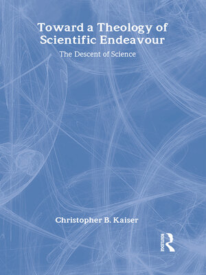 cover image of Toward a Theology of Scientific Endeavour